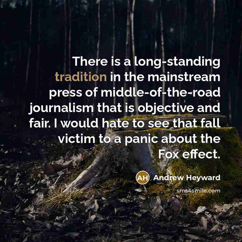 “There is a long-standing tradition in the mainstream press of…” quote by Andrew Heyward