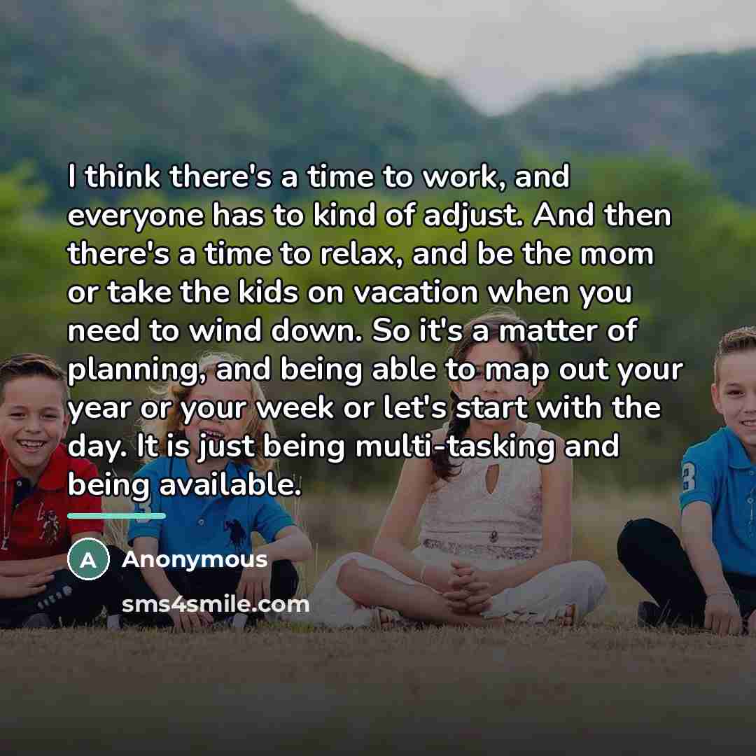 “I think there's a time to work, and everyone has…” quote by Anonymous