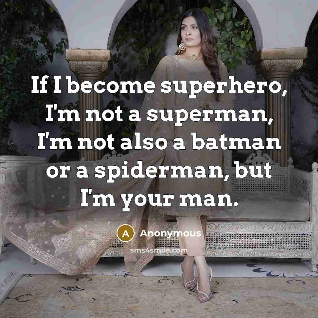 “If I become superhero, I'm not a superman, I'm not…” quote by Anonymous