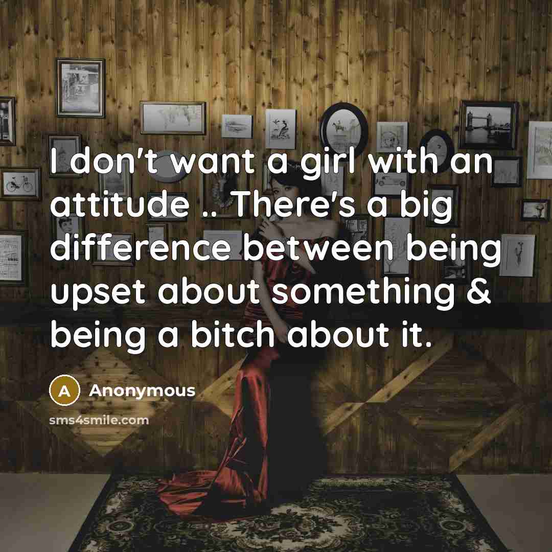 “I don't want a girl with an attitude .. There's…” quote by Anonymous