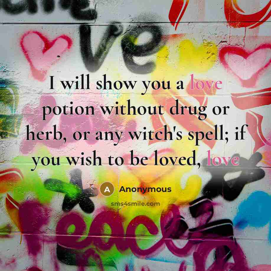 “I will show you a love potion without drug or…” quote by Anonymous