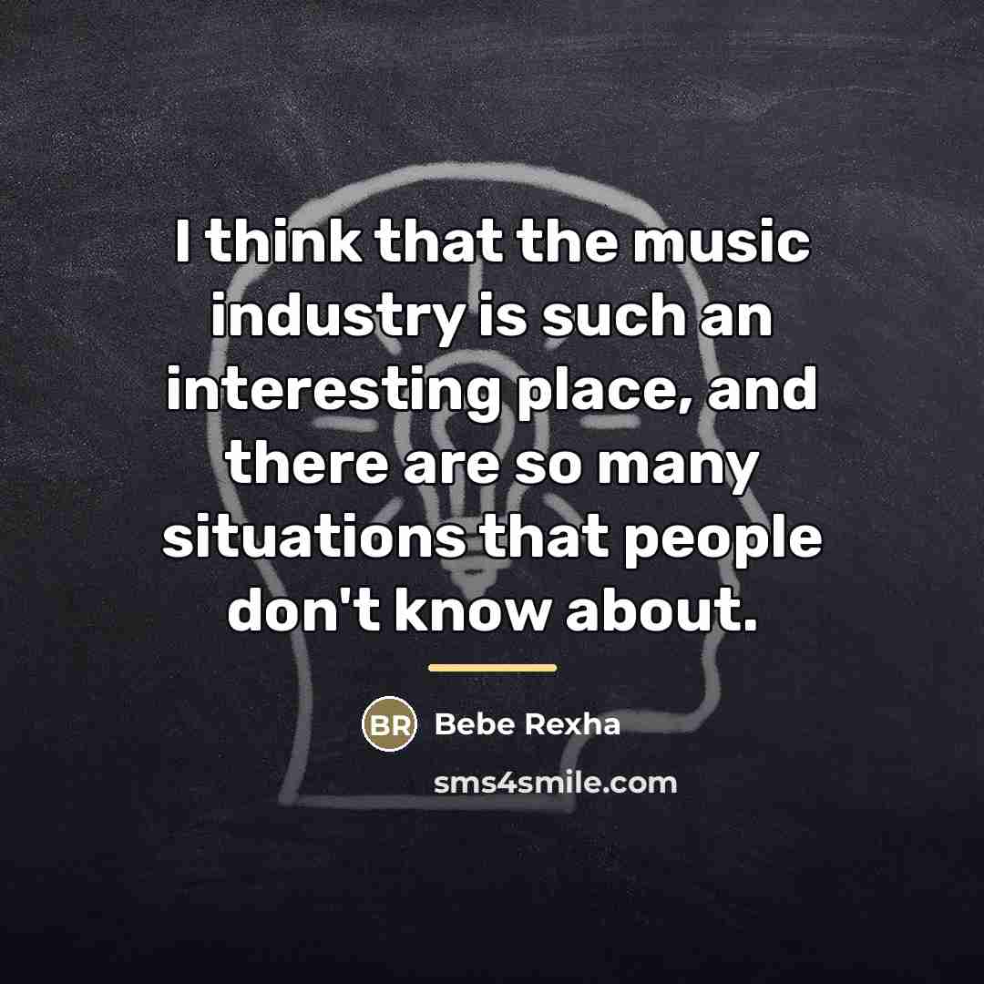 “I think that the music industry is such an interesting…” quote by Bebe Rexha