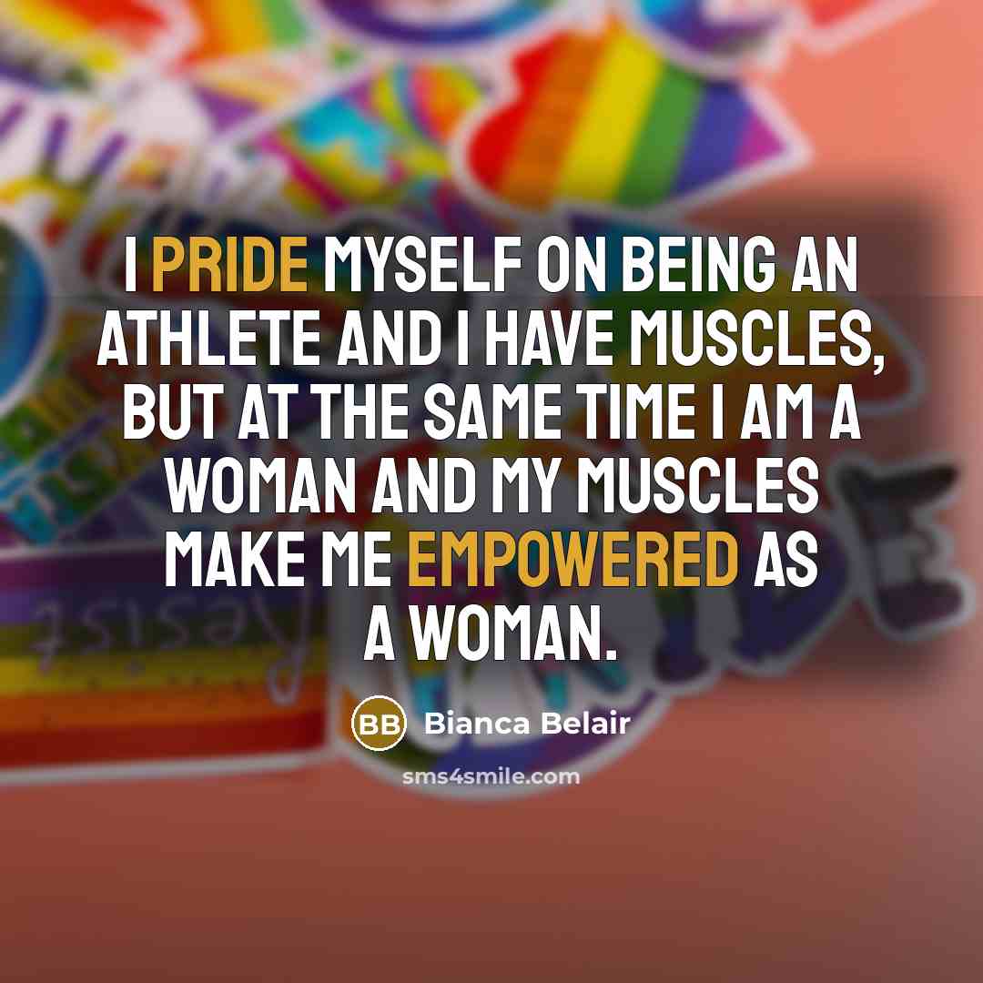 “I pride myself on being an athlete and I have muscles, but at the same time I am a woman and my muscles make me empowered as a woman.” quote by Bianca Belair