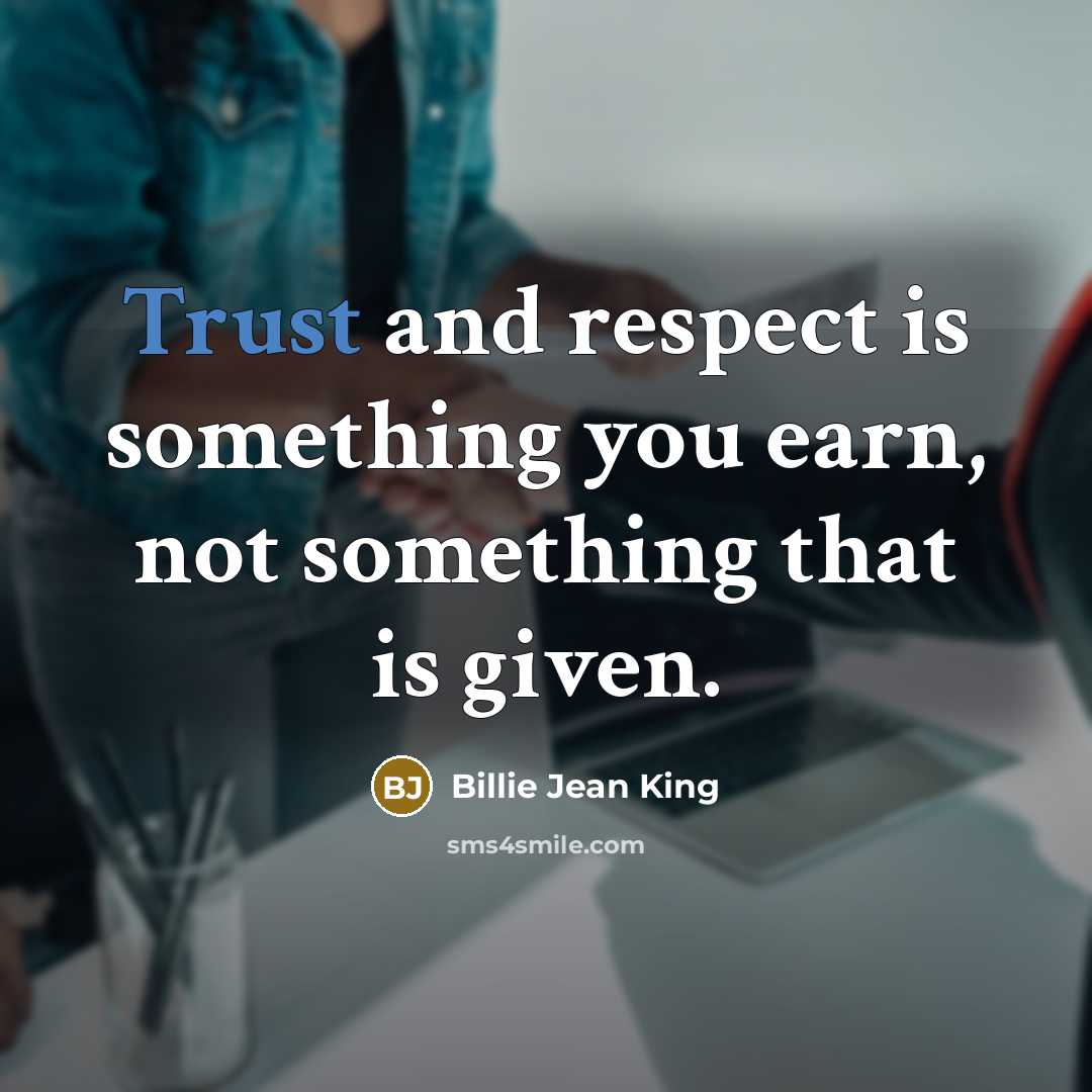 “Trust and respect is something you earn, not something that…” quote by Billie Jean King