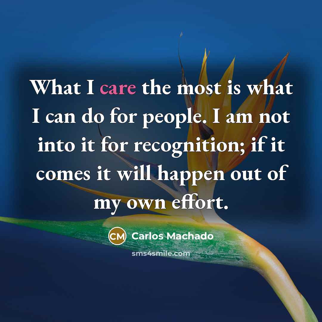 “What I care the most is what I can do…” quote by Carlos Machado