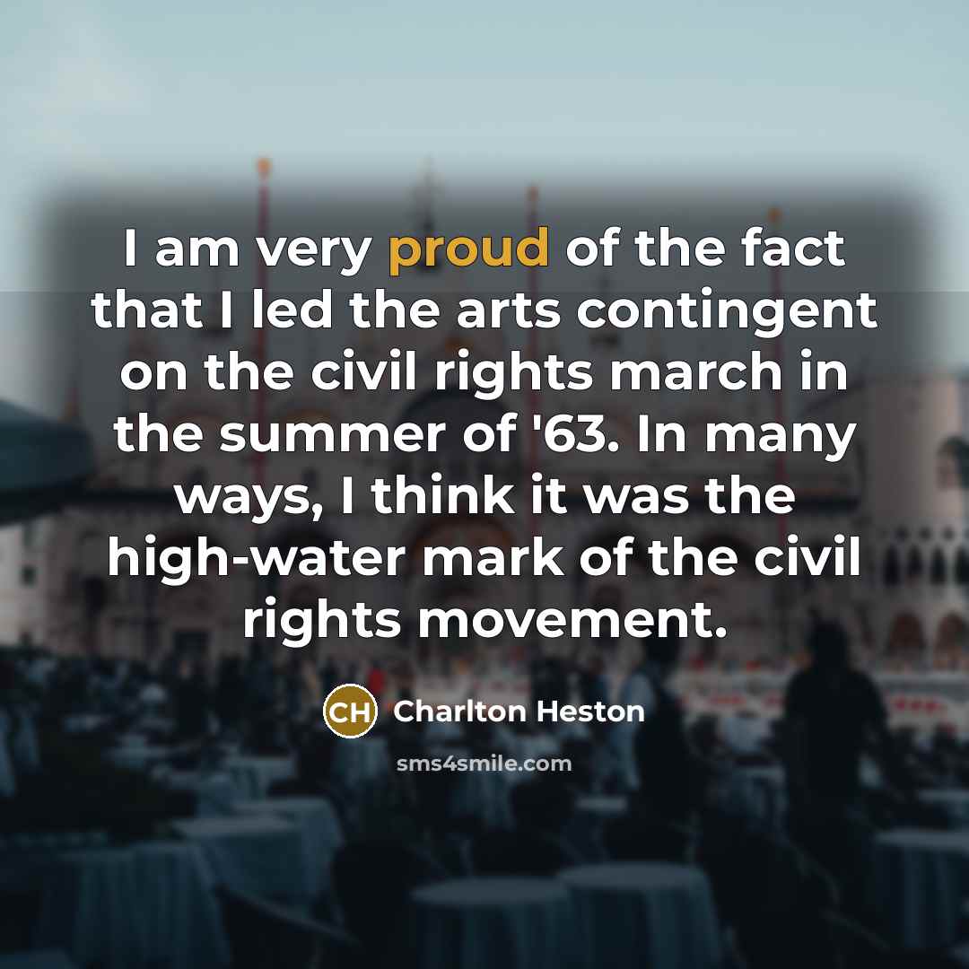 “I am very proud of the fact that I led…” quote by Charlton Heston