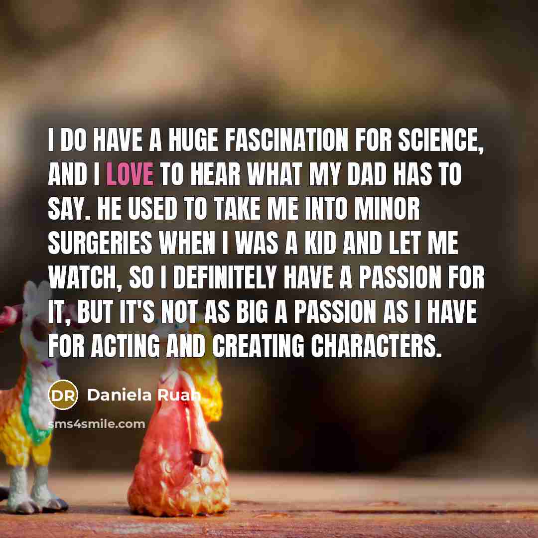 “I do have a huge fascination for science, and I…” quote by Daniela Ruah