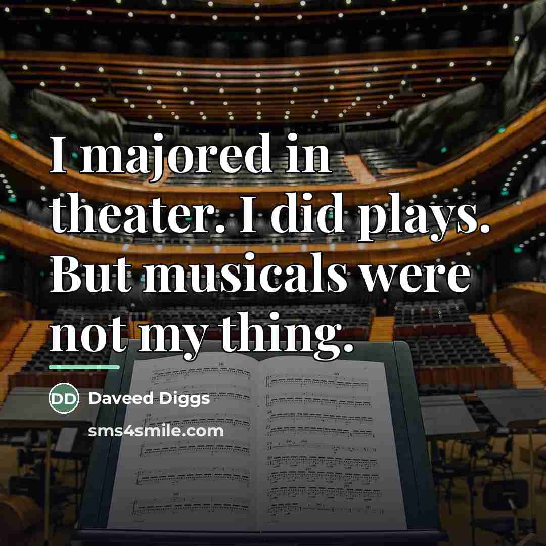 “I majored in theater. I did plays. But musicals were…” quote by Daveed Diggs