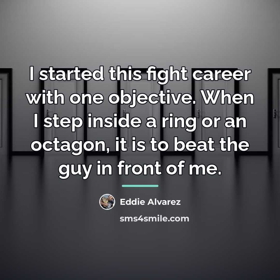 “I started this fight career with one objective. When I…” quote by Eddie Alvarez