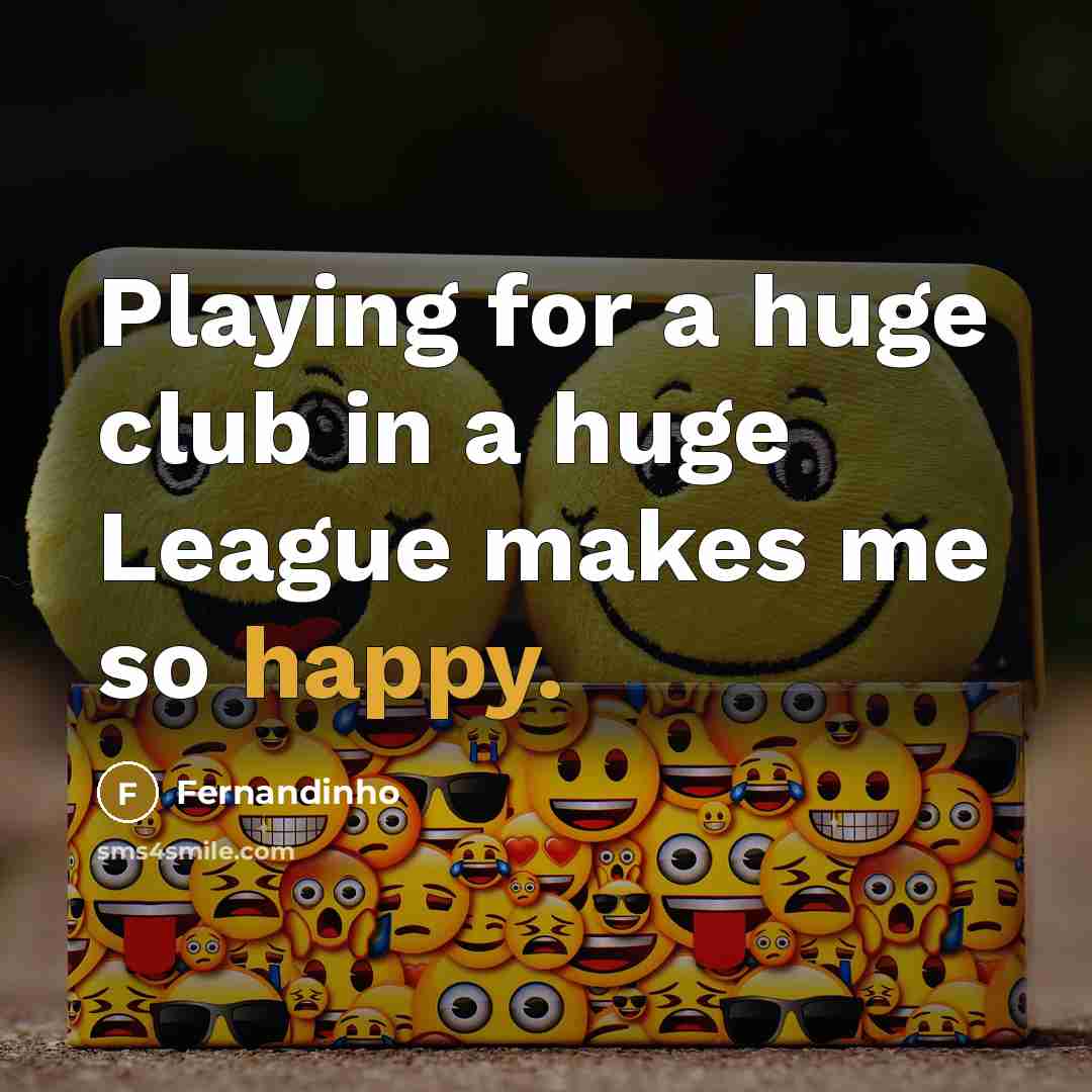 “Playing for a huge club in a huge League makes…” quote by Fernandinho