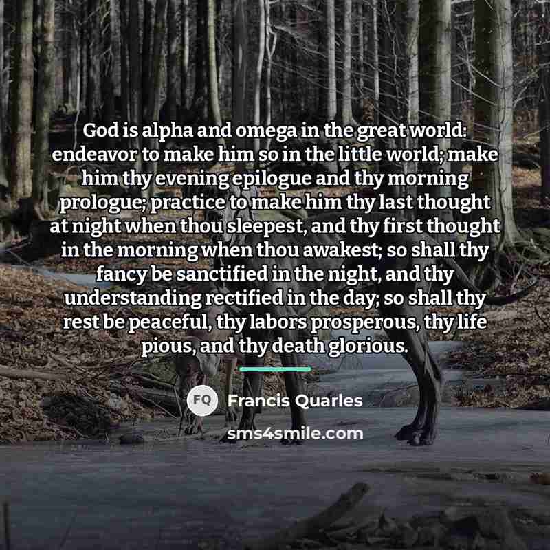 “God is alpha and omega in the great world: endeavor…” quote by Francis Quarles