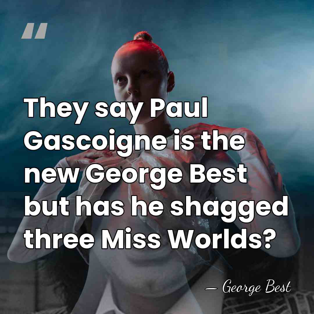 They say Paul Gascoigne is the new George Best but has he&hellip; - George Best