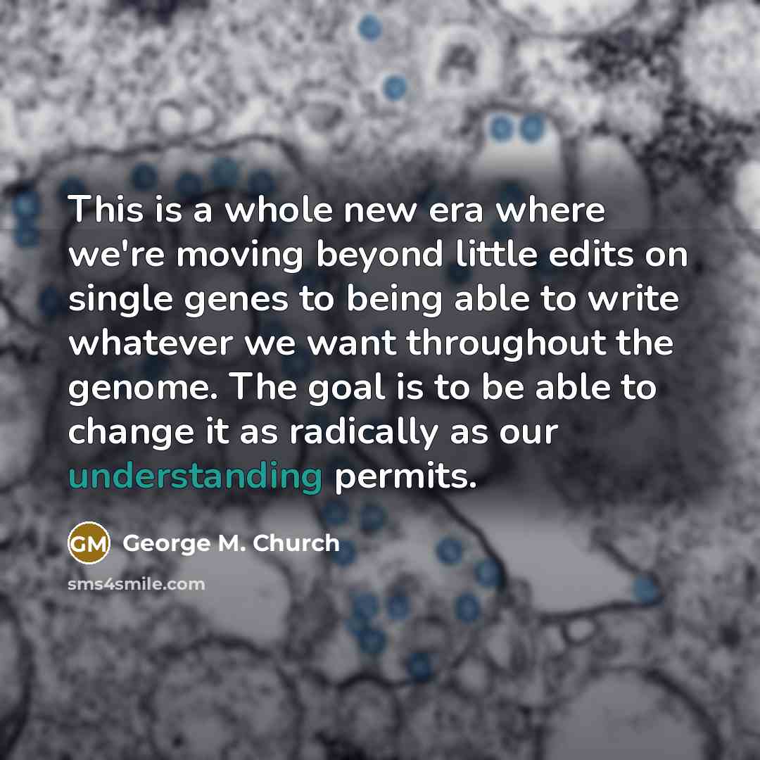 “This is a whole new era where we're moving beyond…” quote by George M. Church