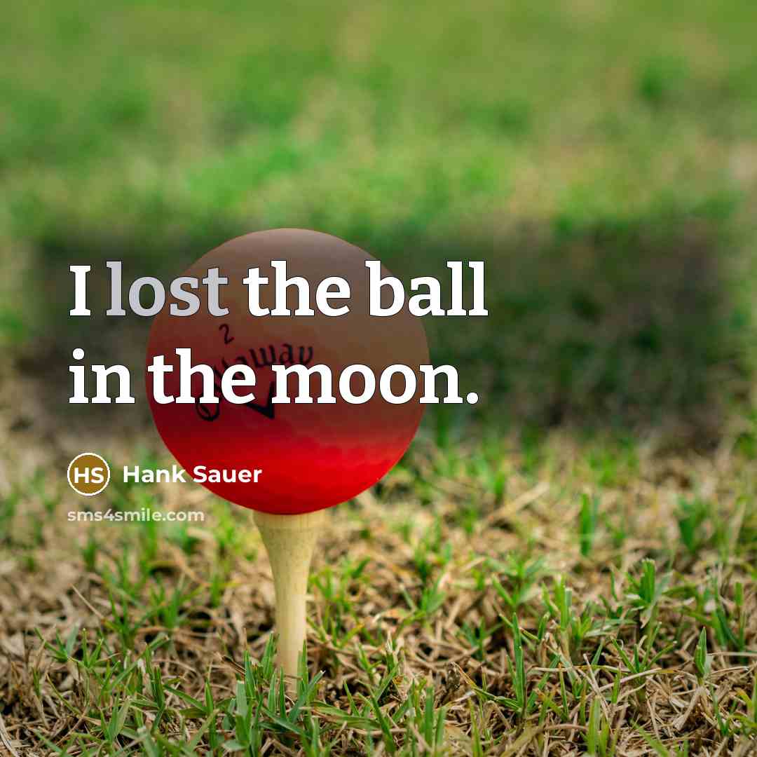“I lost the ball in the moon.…” quote by Hank Sauer