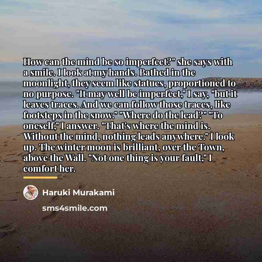 “How can the mind be so imperfect?" she says with…” quote by Haruki Murakami