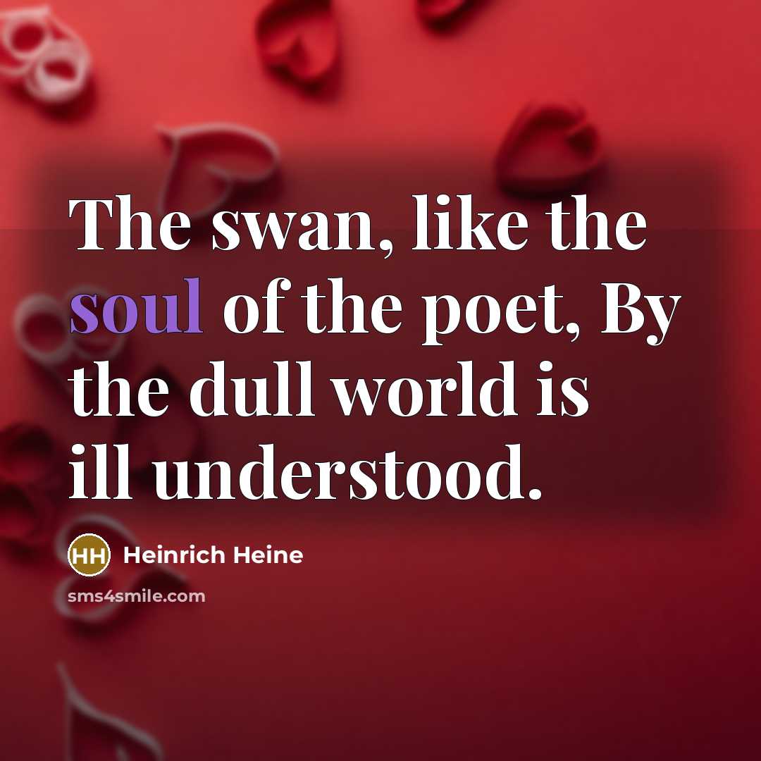 “The swan, like the soul of the poet, By the…” quote by Heinrich Heine