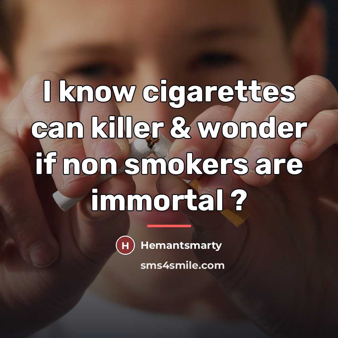 “I know cigarettes can killer & wonder if non smokers…” quote by Hemantsmarty