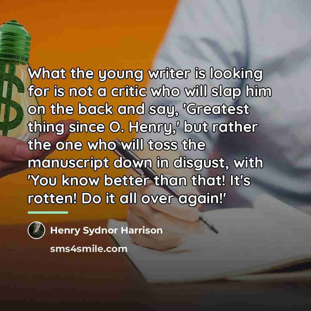 “What the young writer is looking for is not a…” quote by Henry Sydnor Harrison