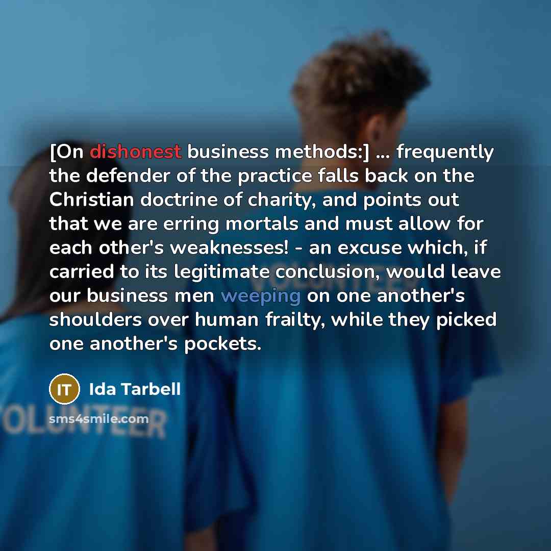 “[On dishonest business methods:] ... frequently the defender of the…” quote by Ida Tarbell