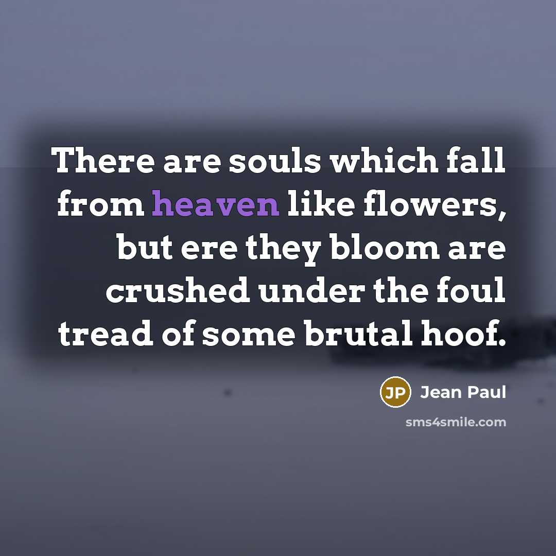 “There are souls which fall from heaven like flowers, but…” quote by Jean Paul