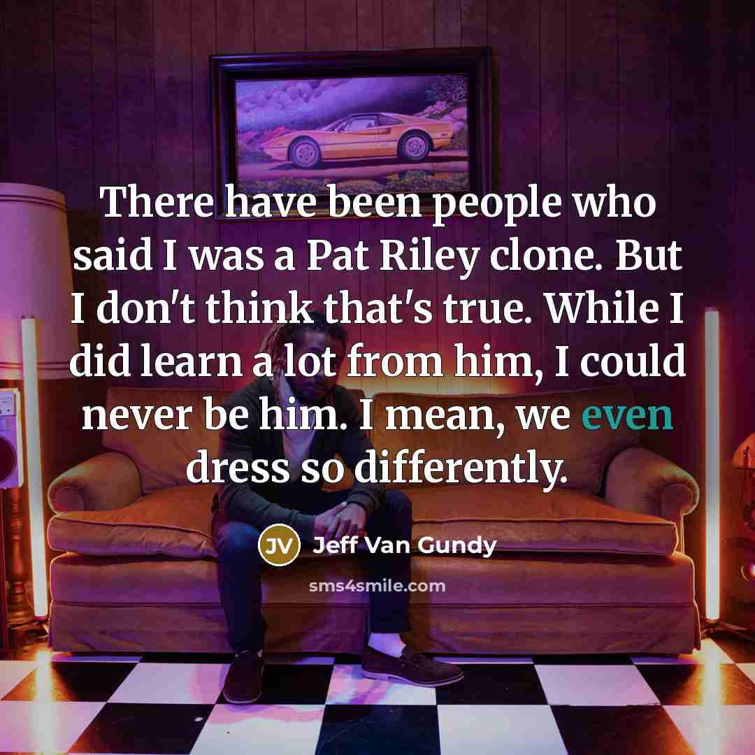 “There have been people who said I was a Pat…” quote by Jeff Van Gundy