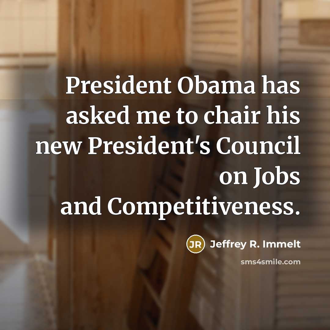 “President Obama has asked me to chair his new President's…” quote by Jeffrey R. Immelt