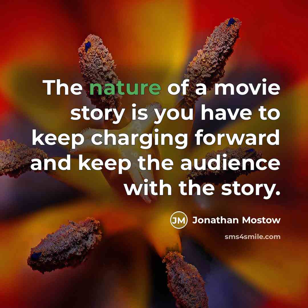 “The nature of a movie story is you have to…” quote by Jonathan Mostow