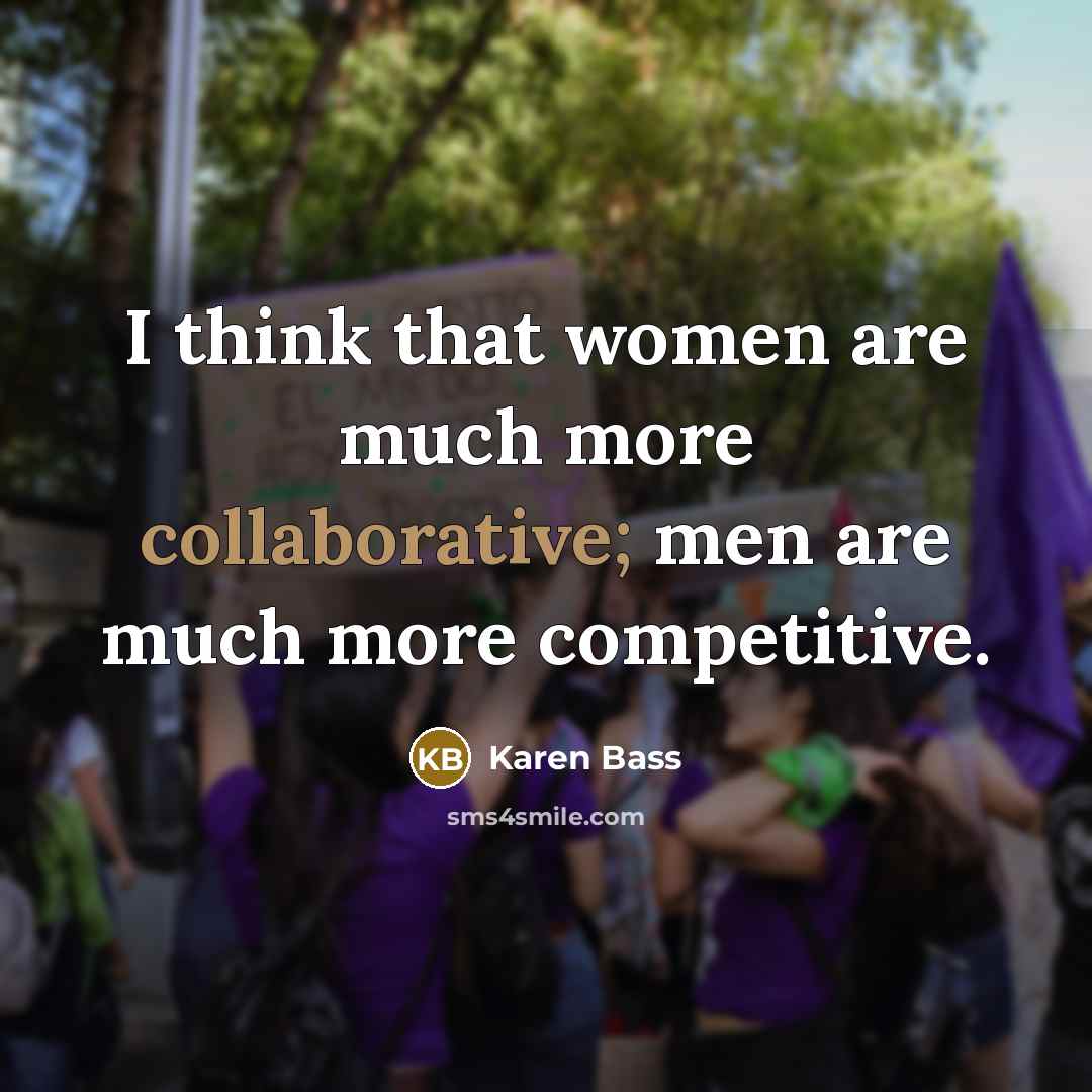 “I think that women are much more collaborative; men are much more competitive.” quote by Karen Bass