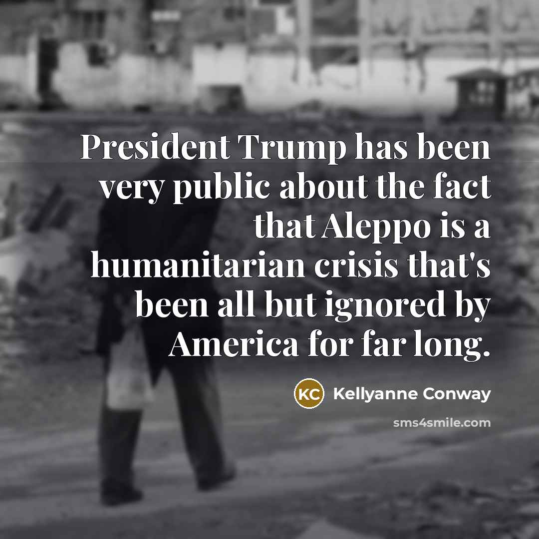 “President Trump has been very public about the fact that…” quote by Kellyanne Conway