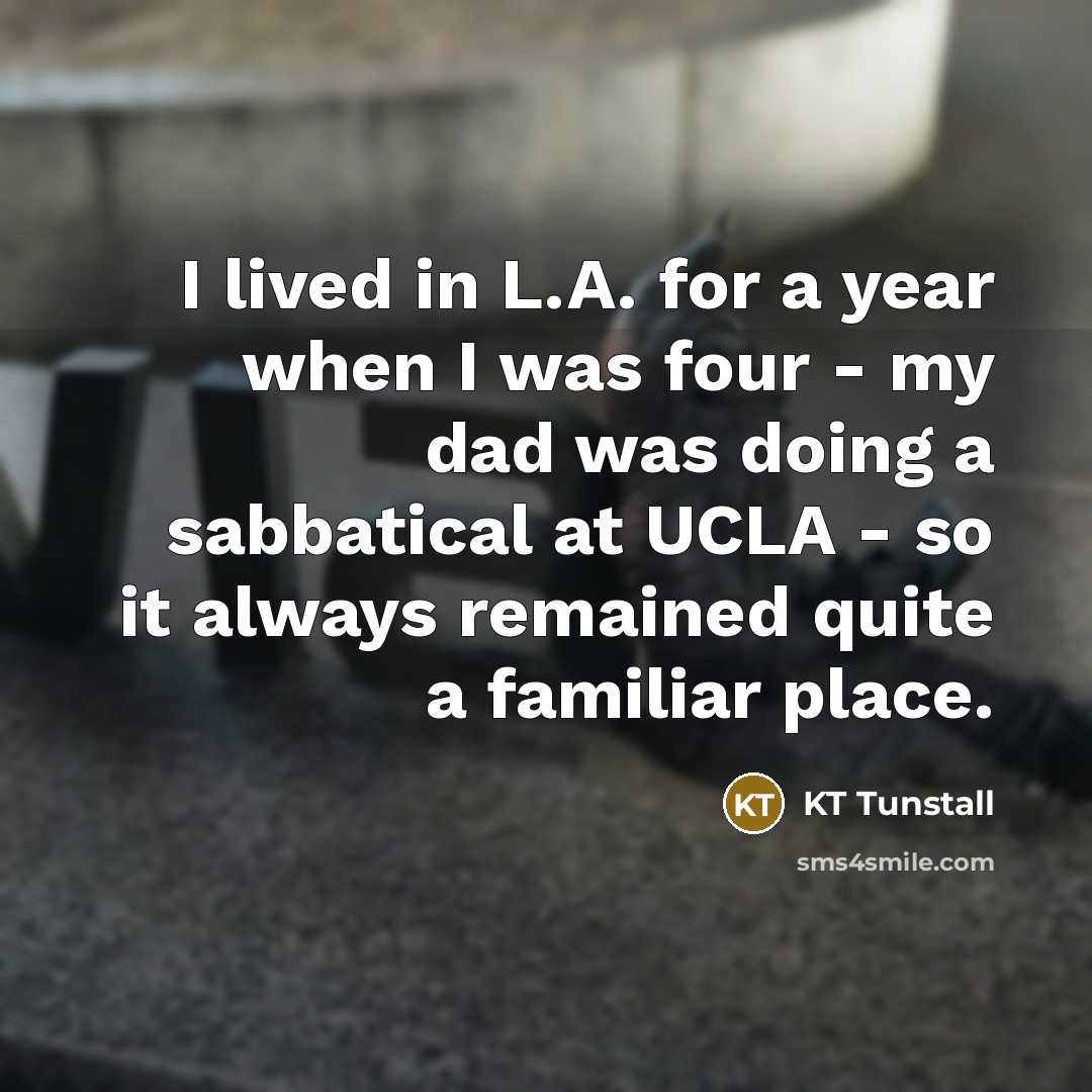 “I lived in L.A. for a year when I was…” quote by KT Tunstall