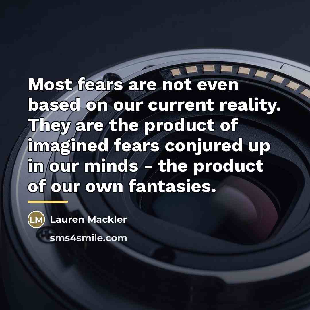 “Most fears are not even based on our current reality.…” quote by Lauren Mackler