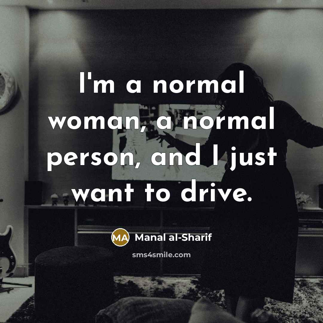 “I'm a normal woman, a normal person, and I just…” quote by Manal al-Sharif