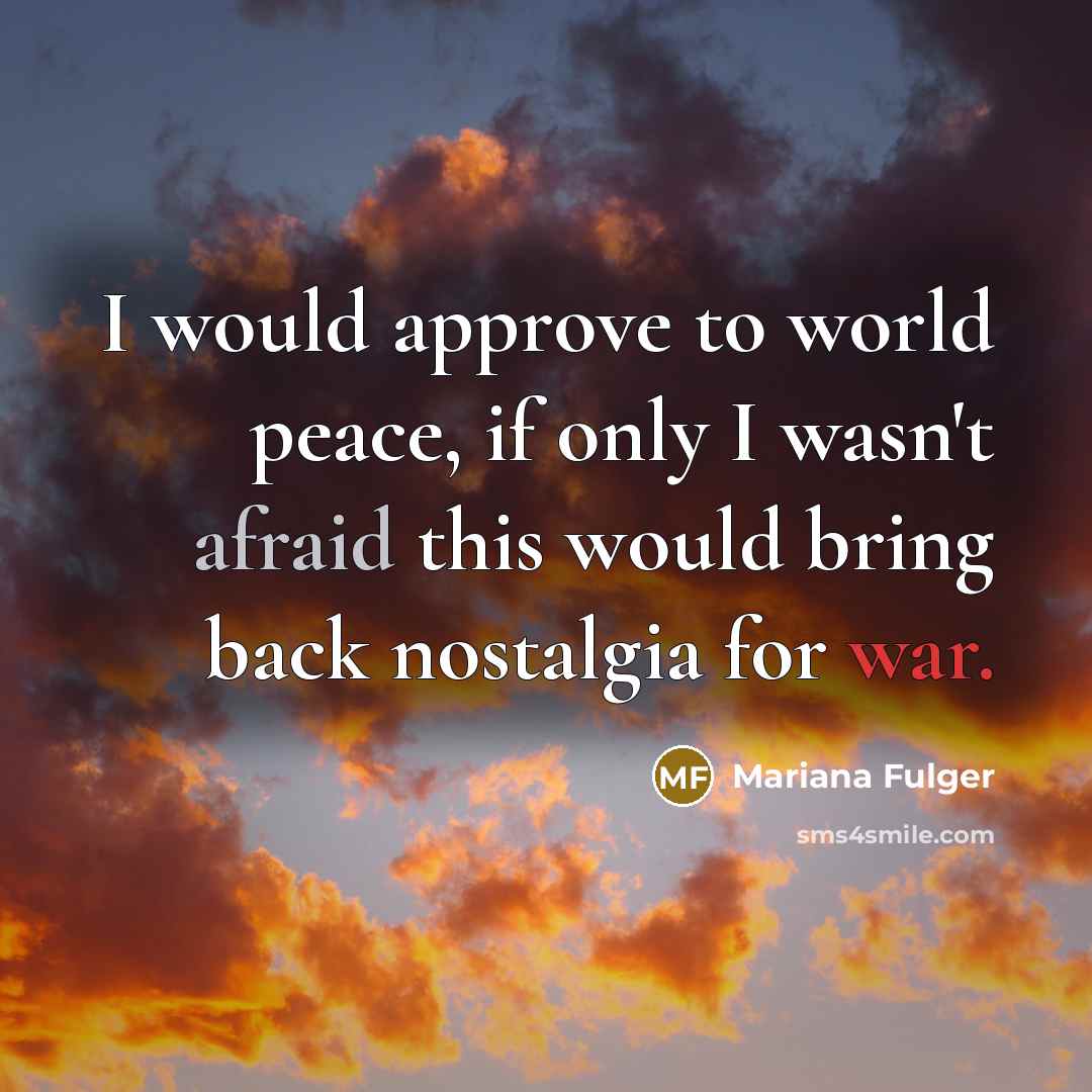 “I would approve to world peace, if only I wasn't…” quote by Mariana Fulger