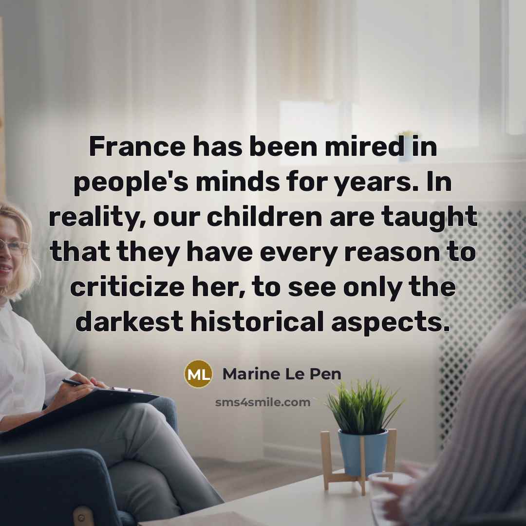 “France has been mired in people's minds for years. In…” quote by Marine Le Pen