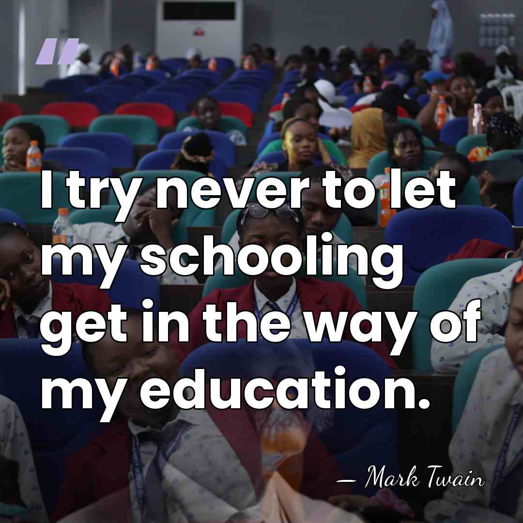 I try never to let my schooling get in the way of&hellip; - Mark Twain