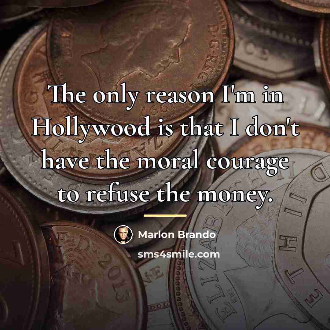 “The only reason I'm in Hollywood is that I don't…” quote by Marlon Brando