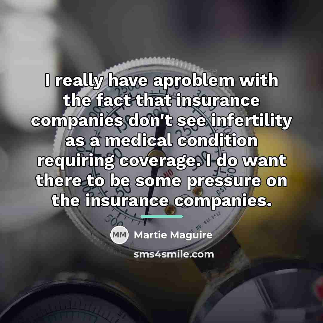 “I really have aproblem with the fact that insurance companies…” quote by Martie Maguire