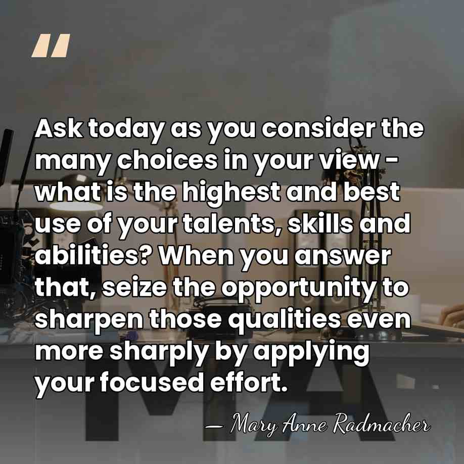 Ask today as you consider the many choices in your view -&hellip; - Mary Anne Radmacher