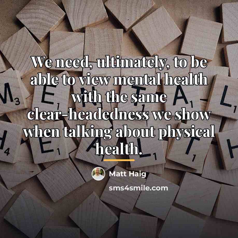 “We need, ultimately, to be able to view mental health…” quote by Matt Haig