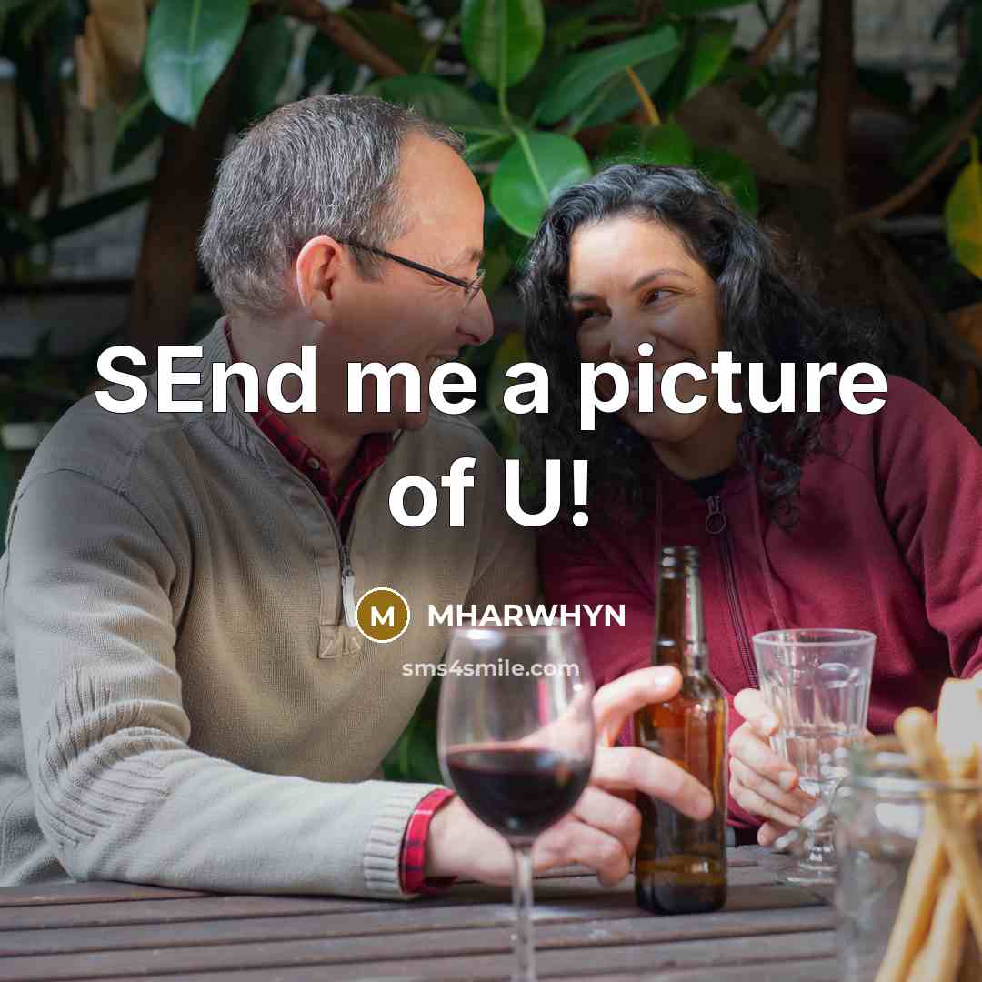 “SEnd me a picture of U!…” quote by Mharwhyn