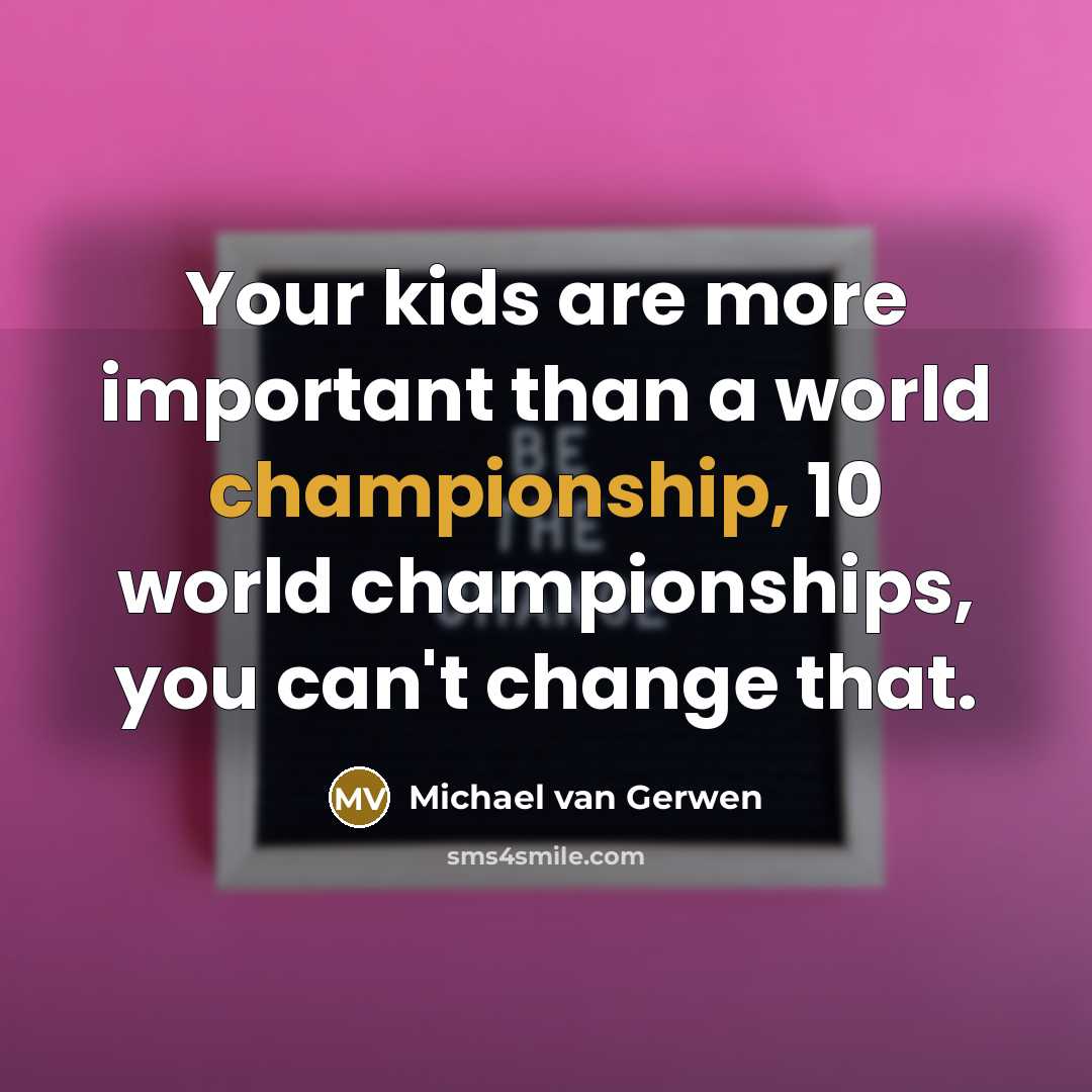 “Your kids are more important than a world championship, 10…” quote by Michael van Gerwen
