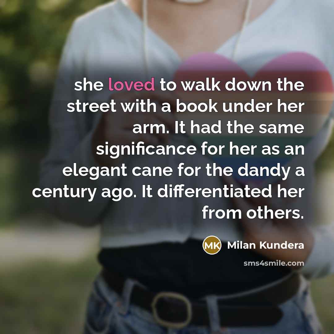 “she loved to walk down the street with a book…” quote by Milan Kundera