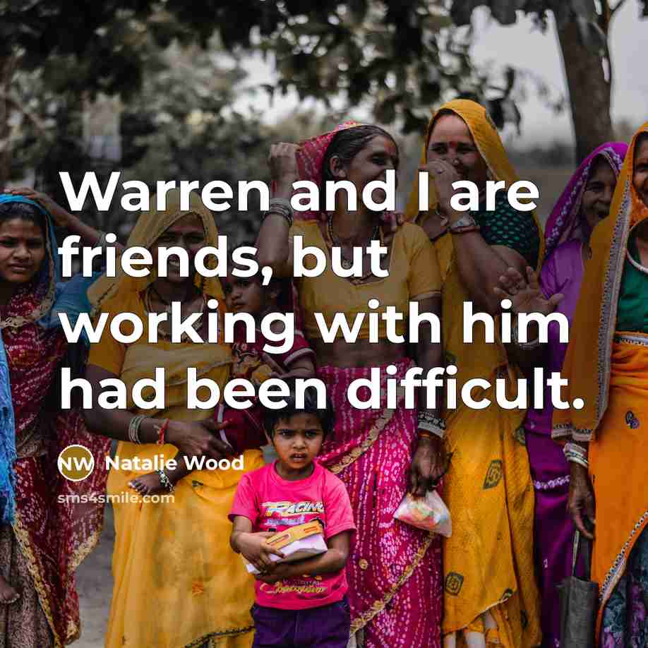 “Warren and I are friends, but working with him had…” quote by Natalie Wood