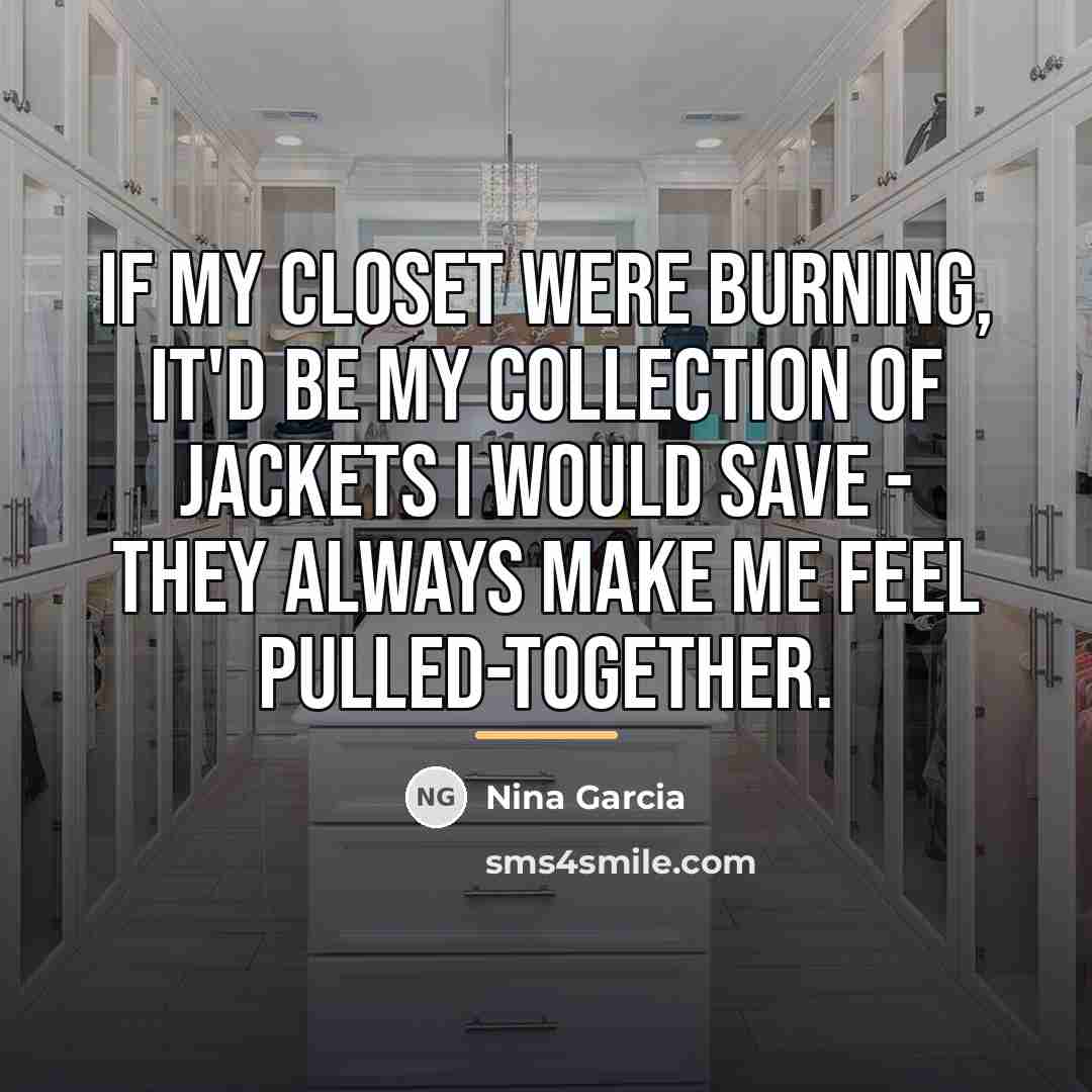 “If my closet were burning, it'd be my collection of…” quote by Nina Garcia