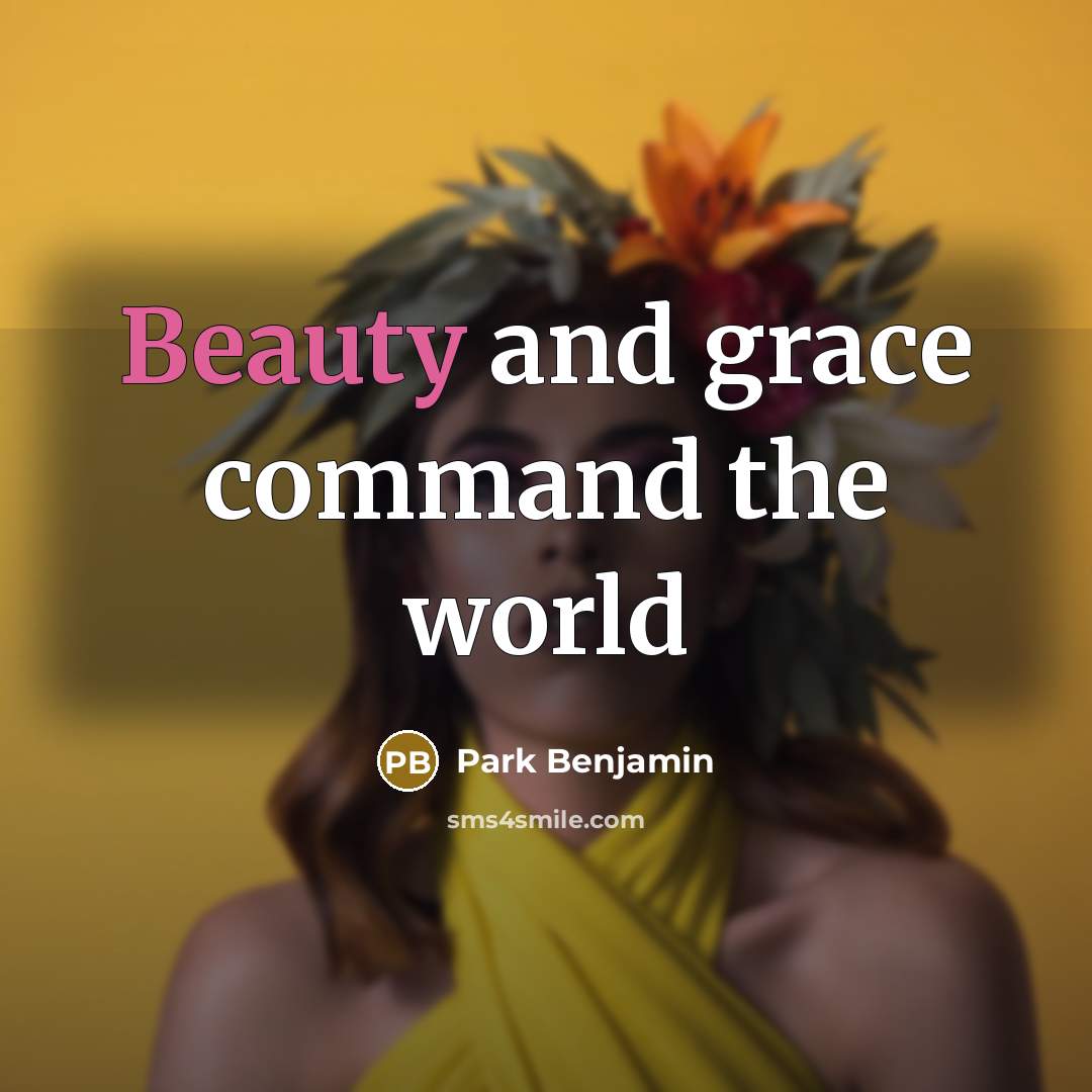 “Beauty and grace command the world” quote by Park Benjamin