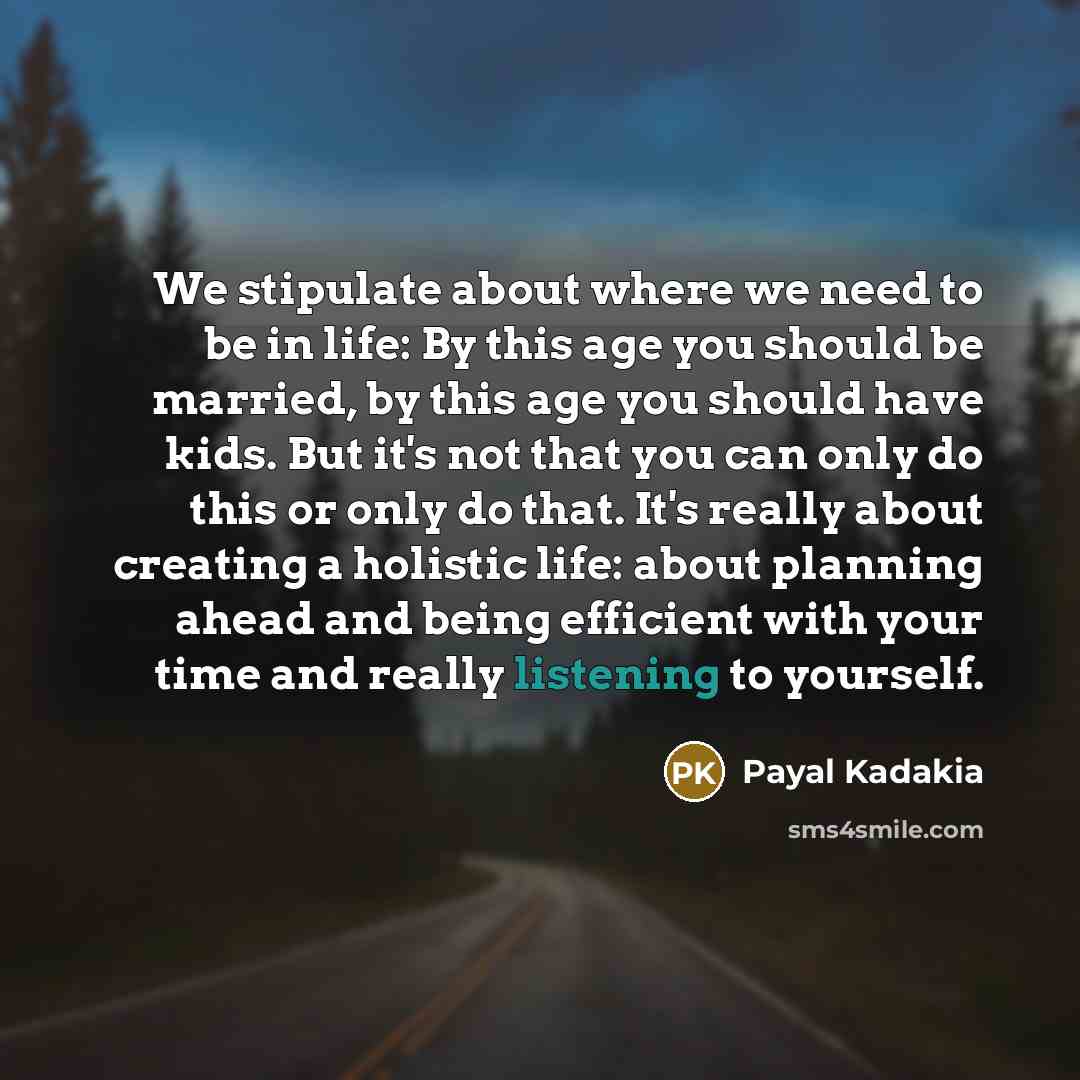“We stipulate about where we need to be in life:…” quote by Payal Kadakia