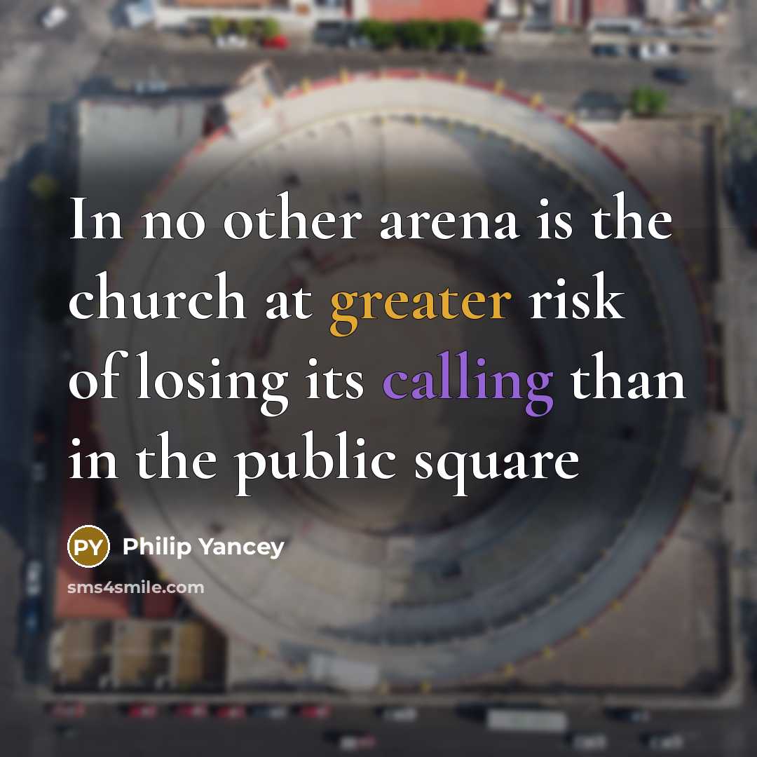 “In no other arena is the church at greater risk…” quote by Philip Yancey