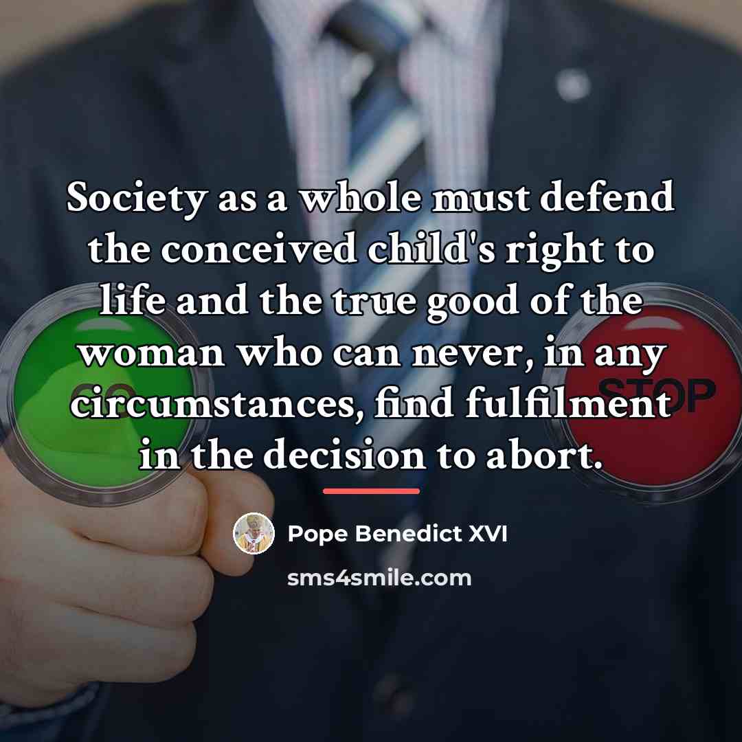 “Society as a whole must defend the conceived child's right…” quote by Pope Benedict XVI