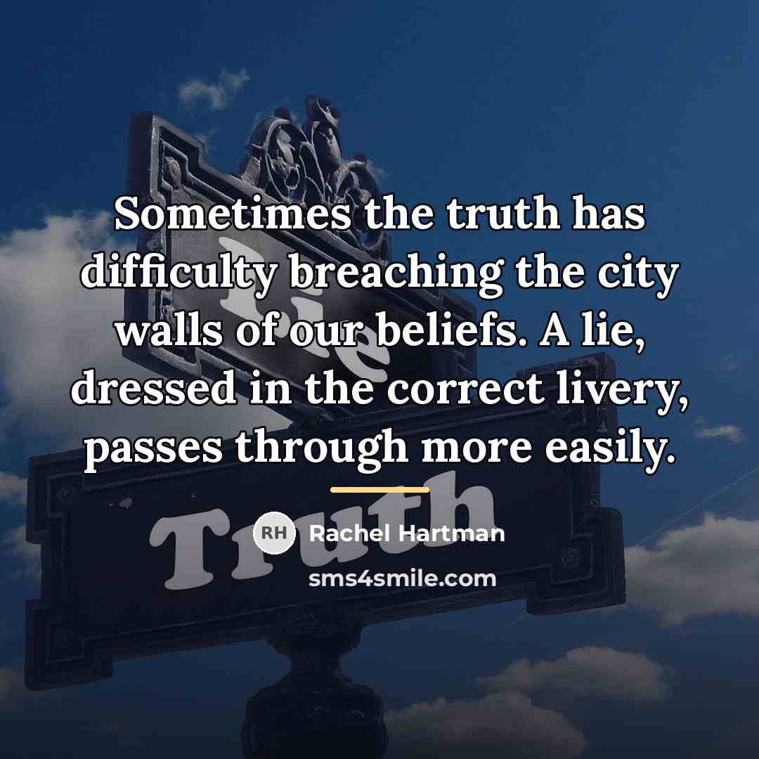 “Sometimes the truth has difficulty breaching the city walls of…” quote by Rachel Hartman