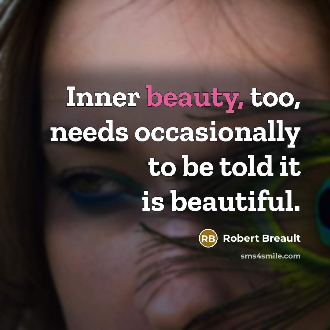 “Inner beauty, too, needs occasionally to be told it is…” quote by Robert Breault